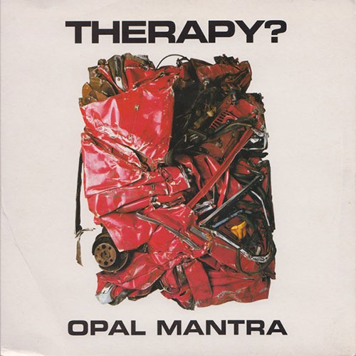 Therapy?: Opal Mantra 7"